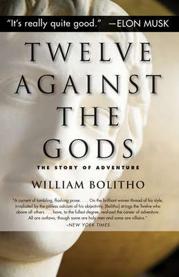 Twelve Against the Gods: The Story of Adventure - Bolitho, William