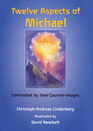 Twelve Aspects of Michael: Contrasted by Their Counter-images