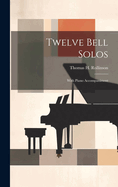 Twelve Bell Solos: With Piano Accompaniment