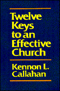 Twelve Keys to an Effective Church - Callahan, Kennon L