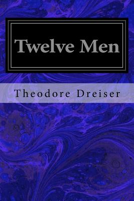 Twelve Men - Dreiser, Theodore