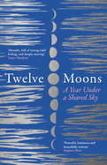 Twelve Moons: A Year Under a Shared Sky