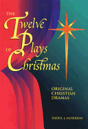 Twelve Plays of Christmas: Original Christian Dramas