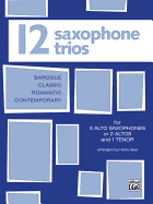 Twelve Saxophone Trios (for 3 Altos or 2 Altos and 1 Tenor)