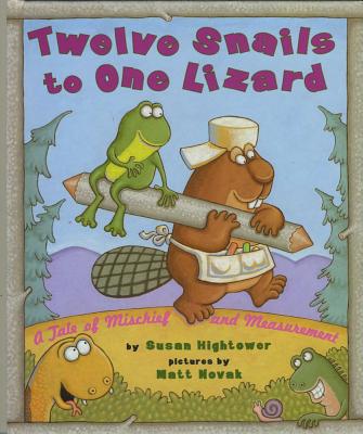 Twelve Snails to One Lizard: A Tale of Mischief and Measurement - Hightower, Susan