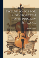 Twelve Songs for Kindergarten and Primary Schools