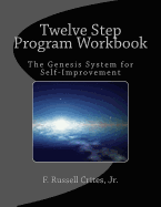Twelve Step Program Workbook: The Genesis System for Self-Improvement
