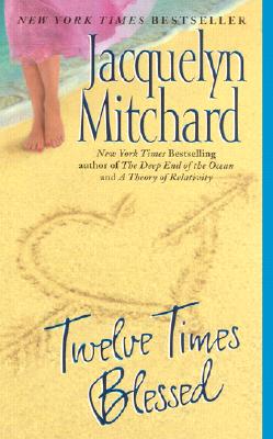 Twelve Times Blessed - Mitchard, Jacquelyn