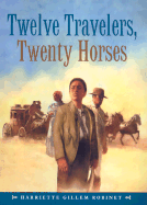 Twelve Travelers, Twenty Horses - Robinet, Harriette Gillem