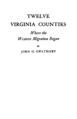Twelve Virginia Counties - Gwathmey, John H