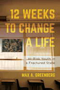 Twelve Weeks to Change a Life: At-Risk Youth in a Fractured State