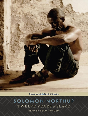 Twelve Years a Slave - Northup, Soloman, and Crisden, Sean (Narrator)