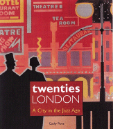 Twenties London: A City in the Jazz Age