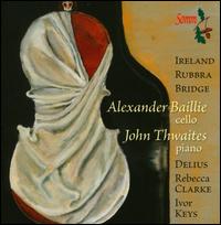 Twentieth-Century Cello Sonatas - Alexander Baillie (cello); John Thwaites (piano)