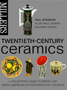 Twentieth-Century Ceramics: A Collector's Guide to British and American Factorry Production