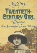 Twentieth Century Girl: Diary of Flora Bonnington London 1899-1900