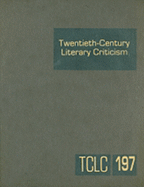 Twentieth-Century Literary Criticism: Excerpts from Criticism of the Works of Novelists, Poets, Playwrights, Short Story Writers, & Other Creative Writers Who Died Between 1900 & 1999