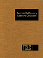 Twentieth-Century Literary Criticism: Excerpts from Criticism of the Works of Novelists, Poets, Playwrights, Short Story Writers, & Other Creative Writers Who Died Between 1900 & 1999 - Gale Research Inc