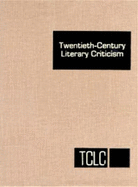 Twentieth-Century Literary Criticism: Excerpts from Criticism of the Works of Novelists, Poets, Playwrights, Short Story Writers, & Other Creative Writers Who Died Between 1900 & 1999