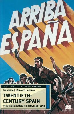 Twentieth-Century Spain: Politics and Society, 1898-1998 - Romero Salvad, Francisco J. Romero