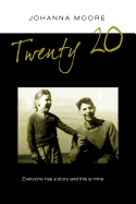 Twenty - 20: Everyone Has a Story This Is Mine.