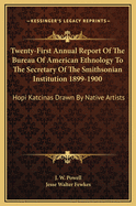Twenty-First Annual Report Of The Bureau Of American Ethnology To The Secretary Of The Smithsonian Institution 1899-1900: Hopi Katcinas Drawn By Native Artists