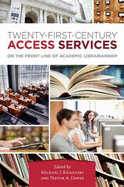 Twenty-First-Century Access Services: On the Front Line of Academic Librarianship