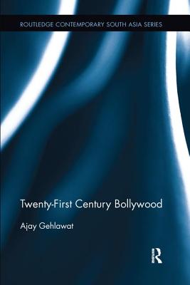 Twenty-First Century Bollywood - Gehlawat, Ajay