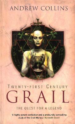 Twenty-First Century Grail: The Quest for a Legend - Collins, Andrew