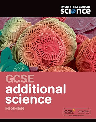 Twenty First Century Science: GCSE Additional Science Higher Student Book - Edgell, Cris, and Lazonby, John, and Millar, Robin