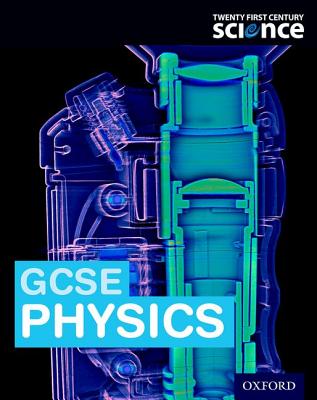 Twenty First Century Science: GCSE Physics Student Book - Millar, Robin, and Miller, John, and Reynolds, Helen
