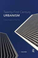 Twenty-First Century Urbanism: A New Analysis of the City