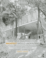 Twenty-Five Buildings Every Architect Should Understand: A Revised and Expanded Edition of Twenty Buildings Every Architect Should Understand
