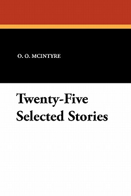 Twenty-Five Selected Stories - McIntyre, O O, and Long, Ray, MD (Introduction by)