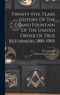 Twenty-five Years History Of The Grand Fountain Of The United Order Of True Reformers, 1881-1905