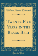 Twenty-Five Years in the Black Belt (Classic Reprint)
