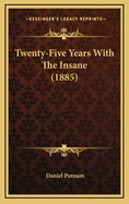 Twenty-Five Years with the Insane (1885)