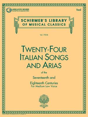 Twenty-Four Italian Songs and Arias of the Seventeenth and Eighteenth Centuries: for Medium Low Voice (Book With Online Audio) (Schirmer's Library of Musical Classics) - Hal Leonard Corp