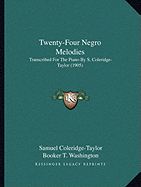 Twenty-Four Negro Melodies: Transcribed For The Piano By S. Coleridge-Taylor (1905)