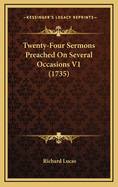 Twenty-Four Sermons Preached on Several Occasions V1 (1735)