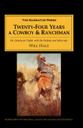 Twenty-Four Years a Cowboy and Ranchman in Southern Texas and Old Mexico: Or, Desperate Fights with the Indians and Mexicans