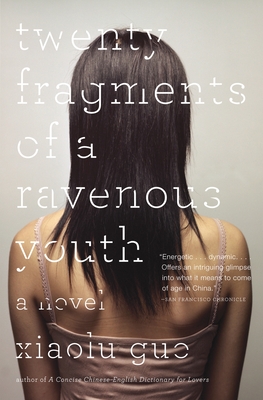 Twenty Fragments of a Ravenous Youth - Guo, Xiaolu