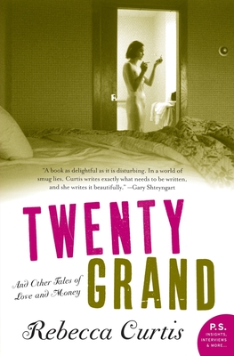 Twenty Grand: And Other Tales of Love and Money - Curtis, Rebecca