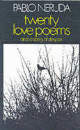 Twenty Love Poems & a Song of Despair