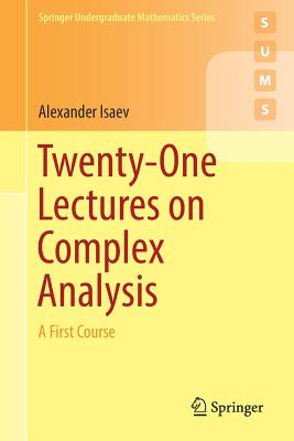 Twenty-One Lectures on Complex Analysis: A First Course - Isaev, Alexander