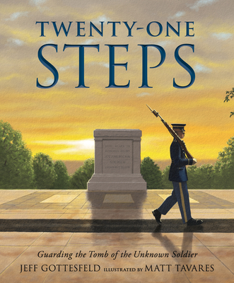 Twenty-One Steps: Guarding the Tomb of the Unknown Soldier - Gottesfeld, Jeff