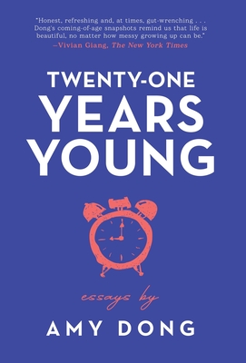 Twenty-One Years Young: Essays - Dong, Amy