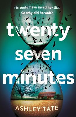 Twenty-Seven Minutes: An astonishing crime thriller debut with a shocking twist - Tate, Ashley