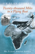 Twenty-thousand Miles in a Flying Boat: My Flight Round Africa