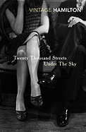 Twenty Thousand Streets Under the Sky: A London Trilogy - Hamilton, Patrick